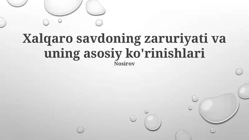 Xalqaro savdoning zaruriyati va uning asosiy ko'rinishlari 1