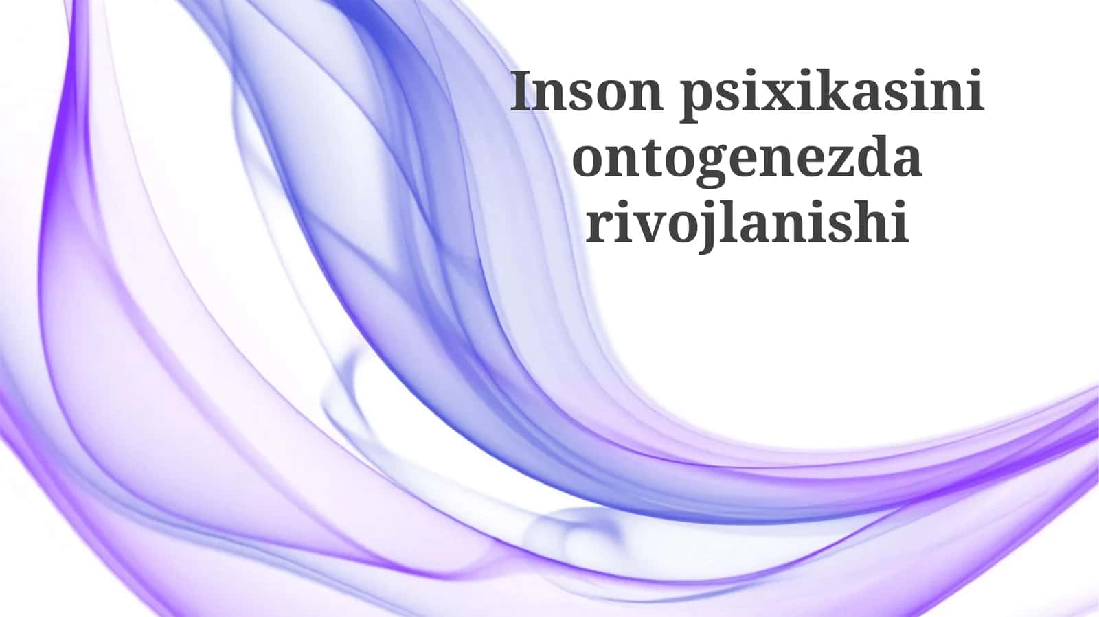 Inson psixikasining ontogenezdagi rivojlanishi 1