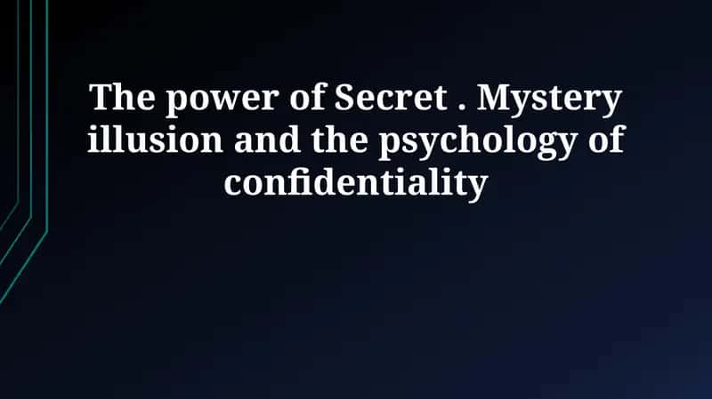 The Allure of the Unknown: Unveiling the Psychology of Secrets