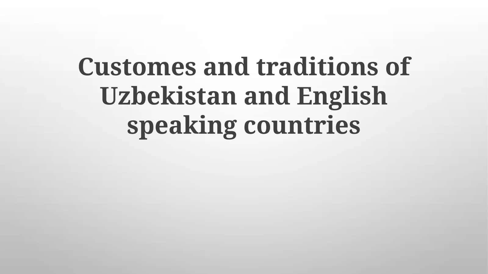 Customes and traditions of Uzbekistan and English speaking countries 1