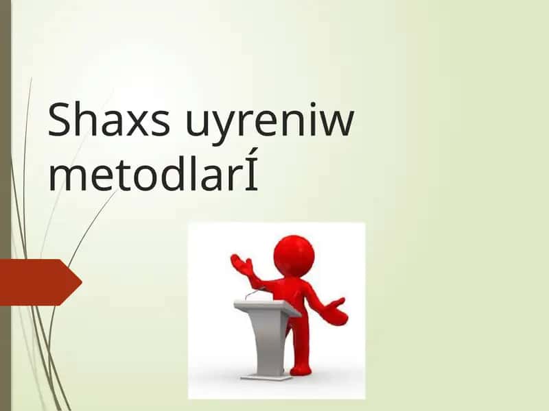 Shaxs uyreniw metodlarÍ 1