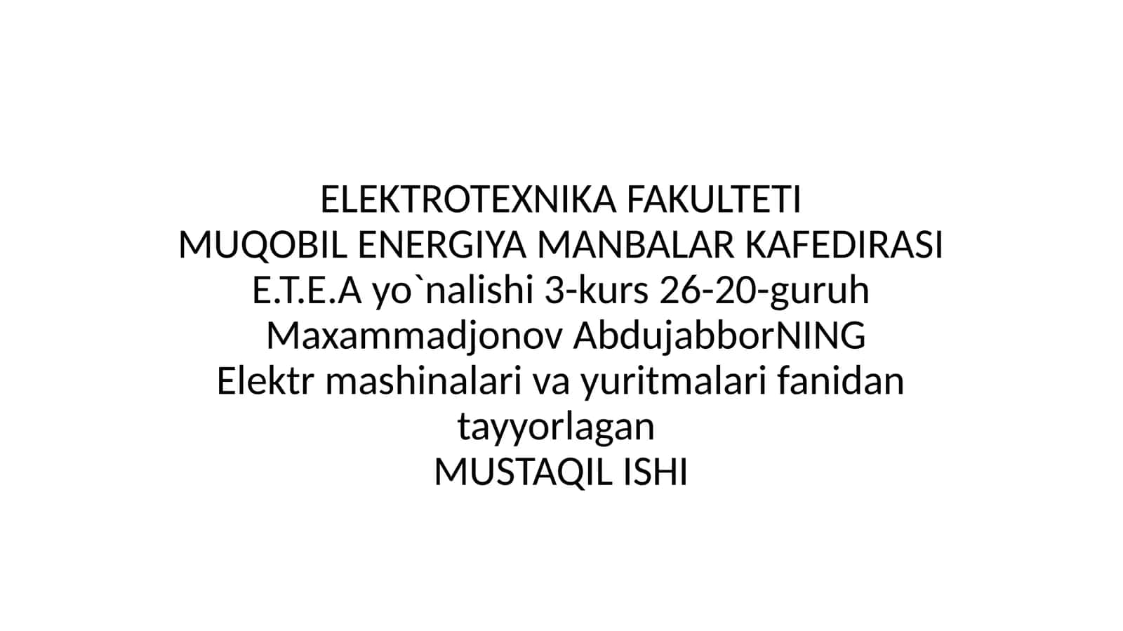Elektrmashinalar va yuritmalar fanidan tayyorlagan MUSTAQIL ISHI 1