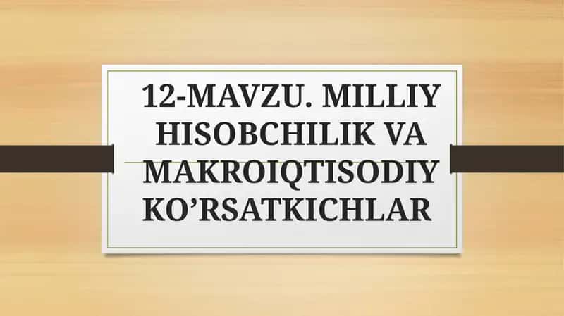 MILLIY HISOBCHILIK VA MAKROIQTISODIY KO’RSATKICHLAR 1