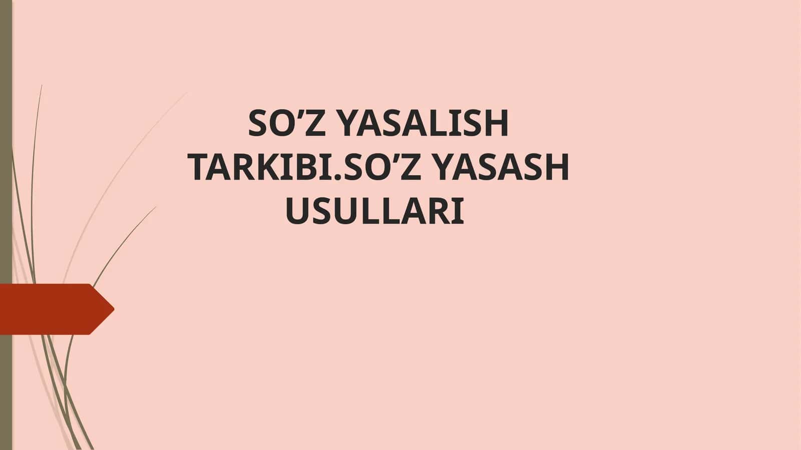 SO’Z YASALISH TARKIBI.SO’Z YASASH USULLARI 1