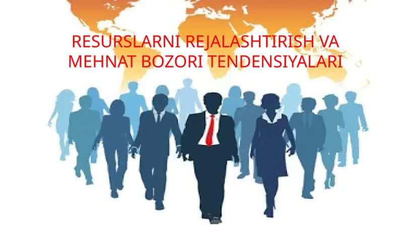 RESURSLARNI REJALASHTIRISH VA MEHNAT BOZORI TENDENSIYALARI 1