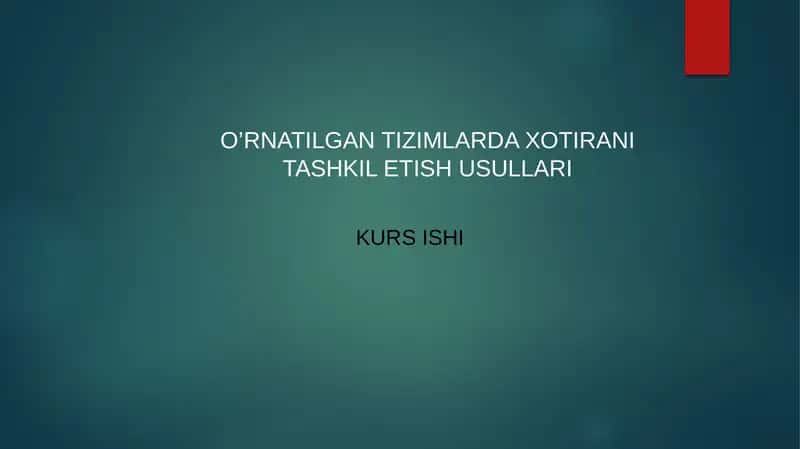 O’RNATILGAN TIZIMLARDA XOTIRANI TASHKIL ETISH USULLARI pptx 1