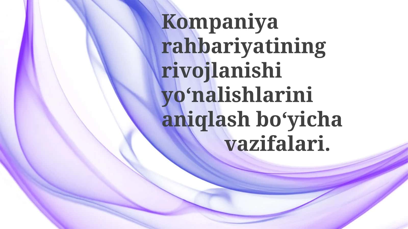 Kompaniyarahbariyatiningrivojlanishiyo‘nalishlarinianiqlashbo‘yichavazifalari 1