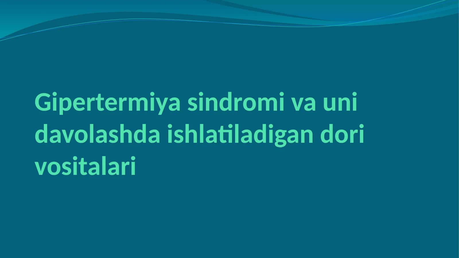 Gipertermiyasindromi va unidavolashda ishlatiladigan dorivositalari 1