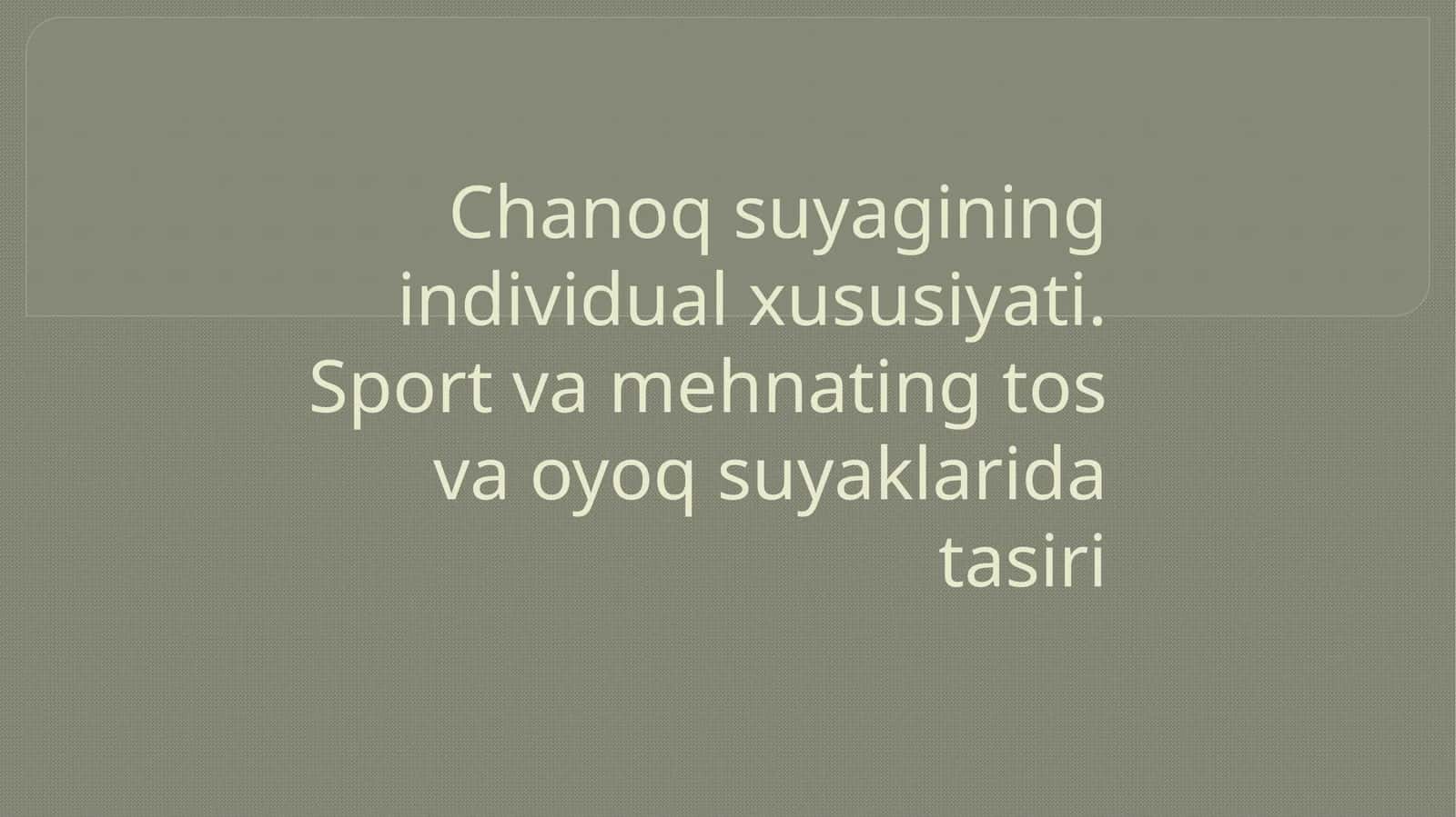 Chanoq suyagining individual xususiyati. Sport va mehnatning tos va oyoq suyaklariga tasiri 1