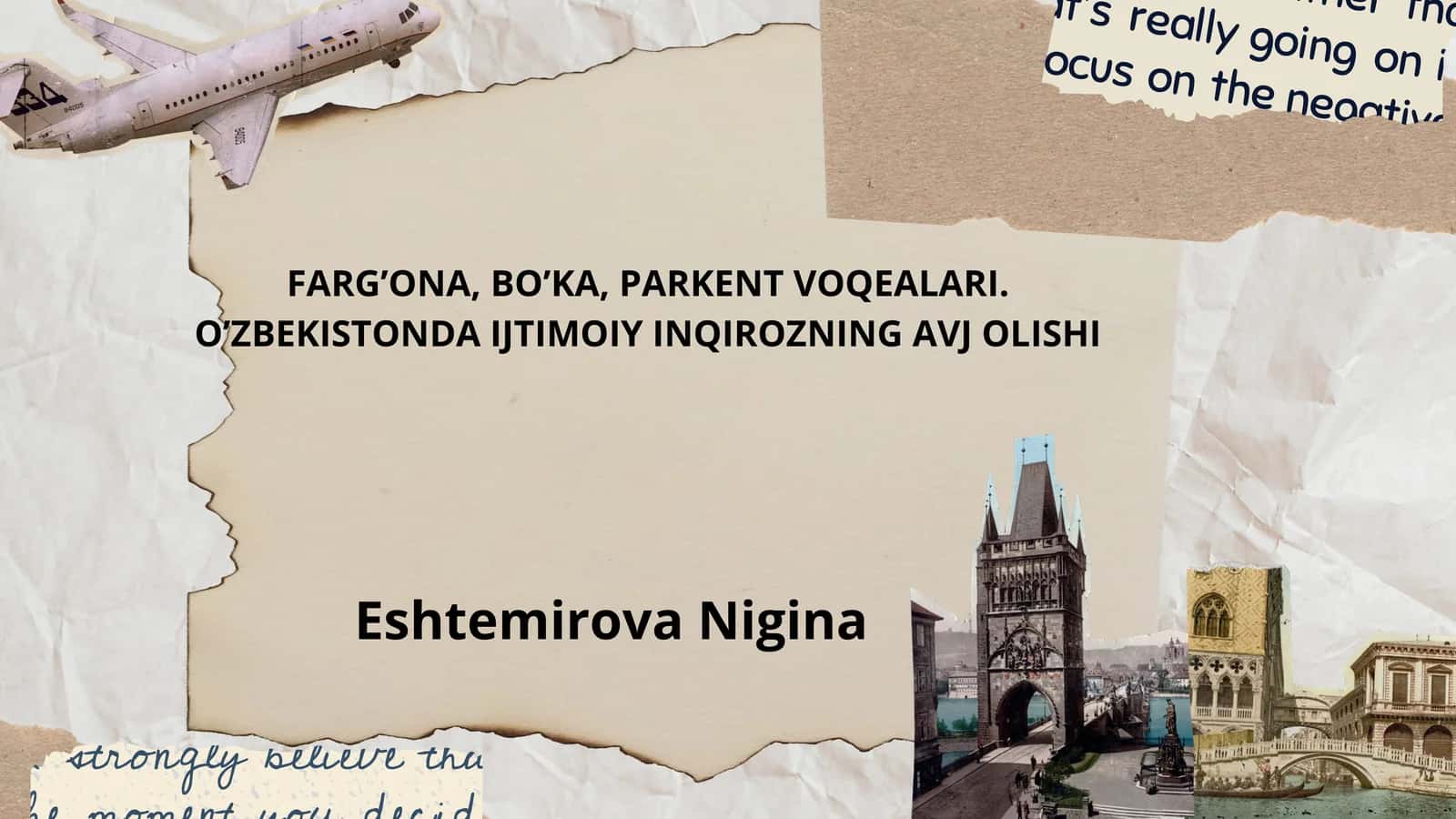 FARG’ONA, BO’KA, PARKENT VOQEALARI. O’ZBEKISTONDA IJTIMOIY INQIROZNING AVJ OLISHI 1