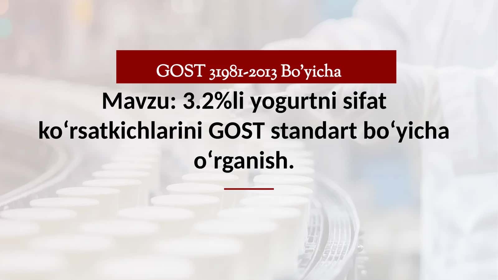 3.2%li yogurtni sifat koʻrsatkichlarini GOST standart boʻyicha oʻrganish. 1
