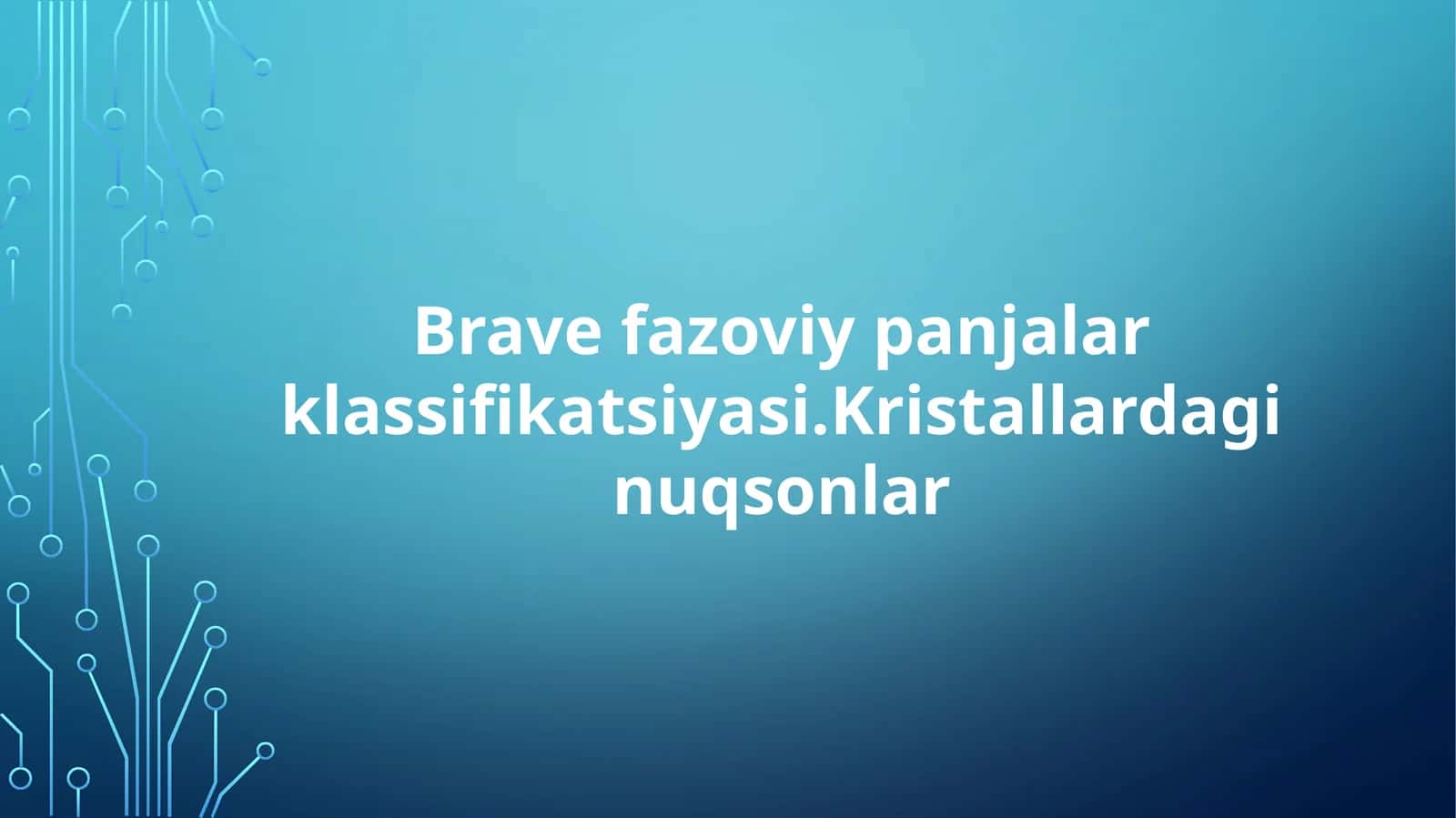 Brave fazoviy panjalar klassifikatsiyasi.Kristallardagi nuqsonlar 1