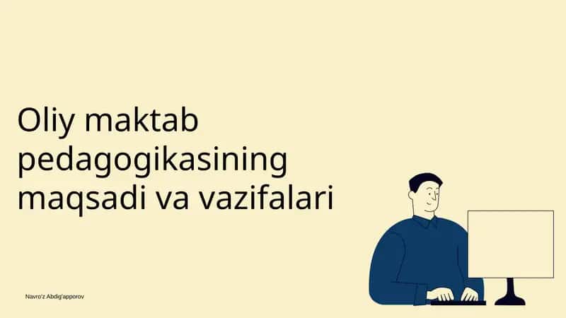 Oliy maktab pedagogikasining maqsadi va vazifalari 1