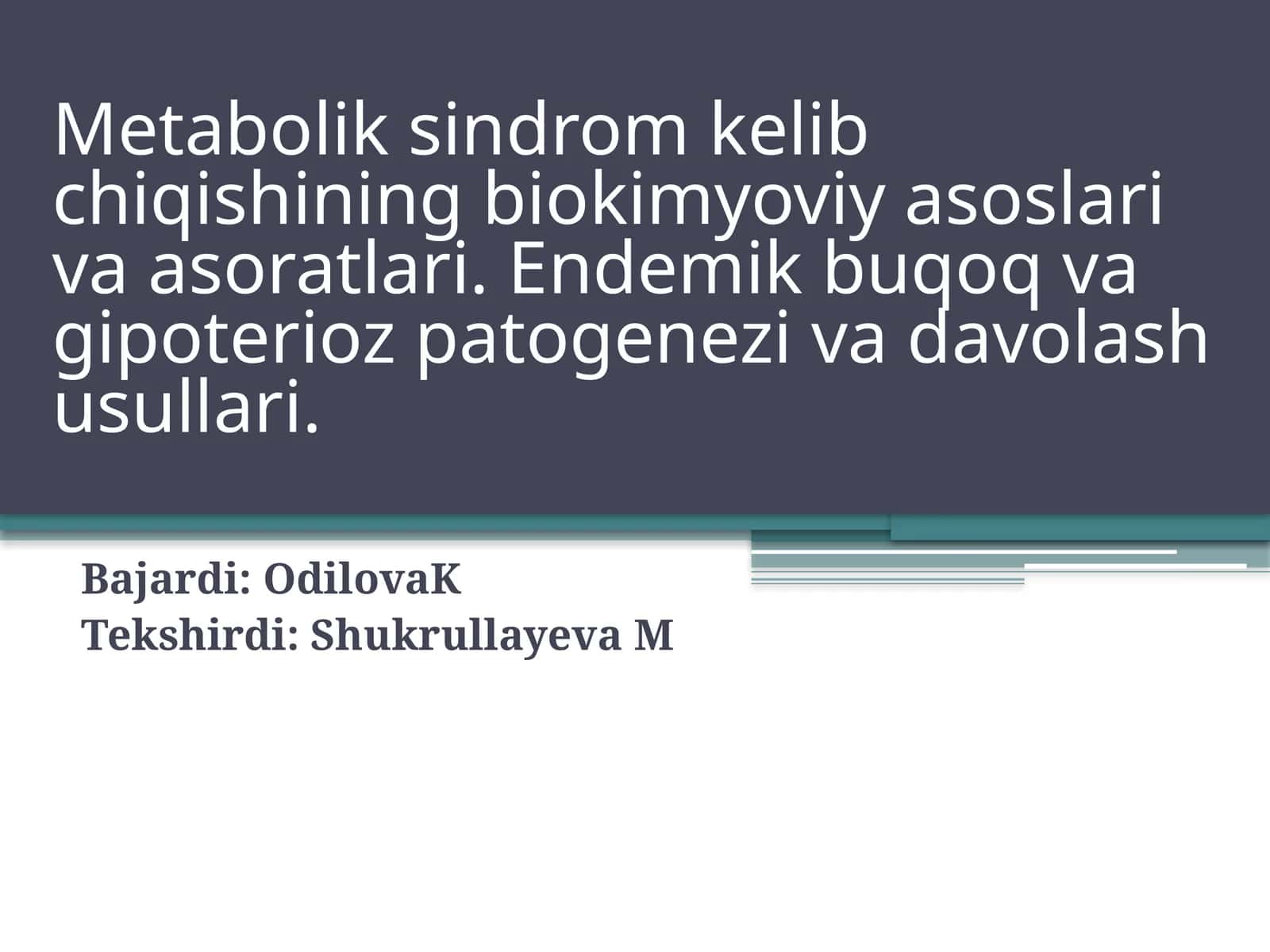 Metabolik sindrom kelib chiqishining biokimyoviy asoslari va asoratlari. Endemik buqoq va gipoterioz patogenezi va davolash usullari 1