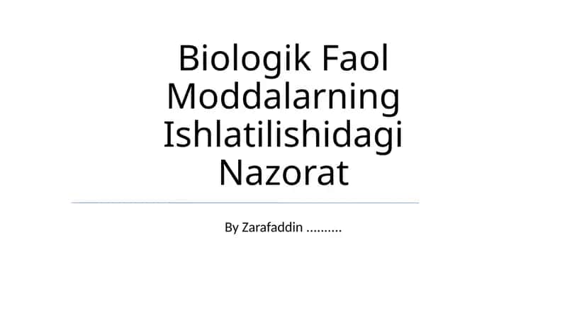 Biologik Faol Moddalarning Ishlatilishidagi Nazorat 1