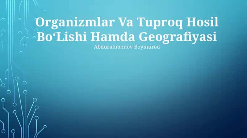 Organizmlar Va Tuproq Hosil BoʻLishi Hamda Geografiyasi 1