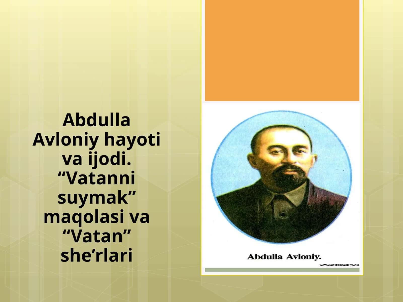 Abdulla Avloniy hayoti va ijodi. “Vatanni suymak” maqolasi va “Vatan” she’rlari 1
