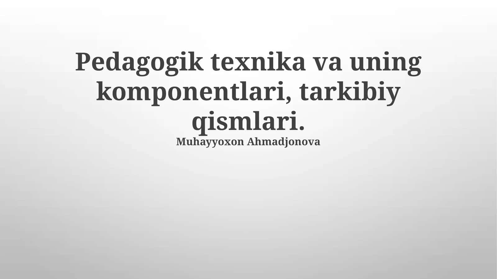 Pedagogik Texnika va uning komponentlari 1