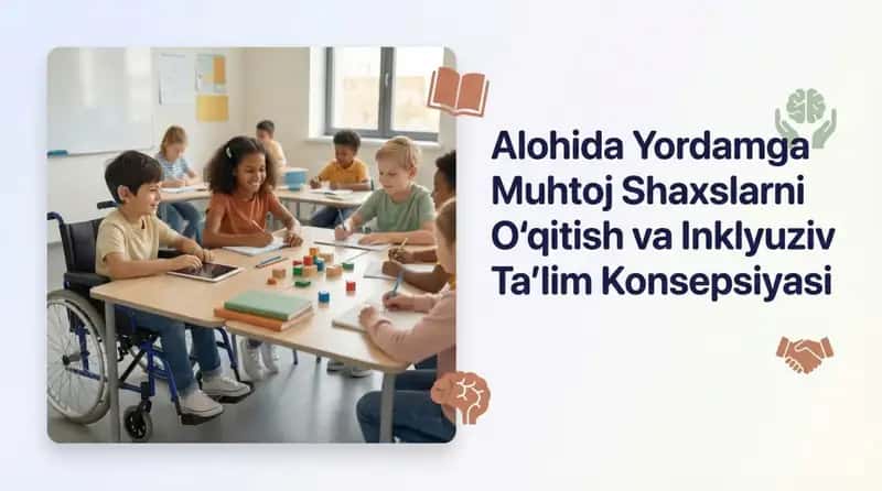 Alohida yordamga muhtoj shaxslarni oʻqitish va inklyuziv taʼlim konsepsiyasi 1