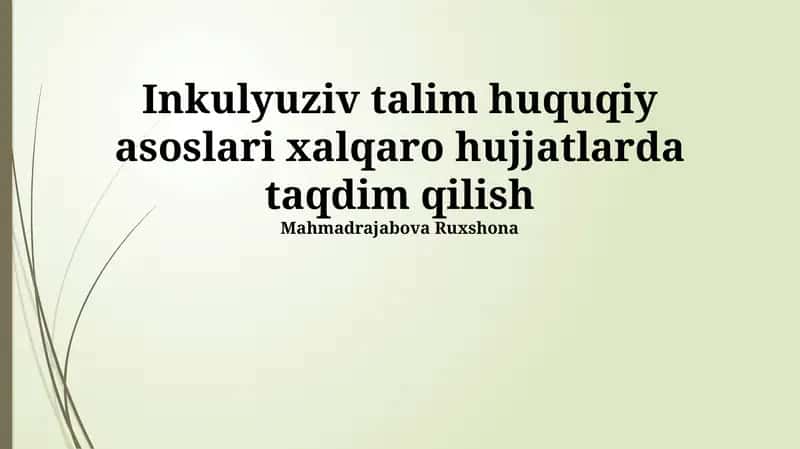 Inkulyuziv talim huquqiy asoslari xalqaro hujjatlarda taqdim qilish 1
