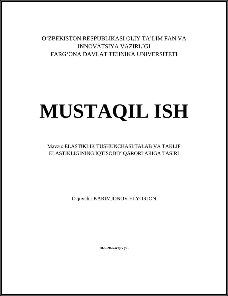 ELASTIKLIK TUSHUNCHASI:TALAB VA TAKLIF ELASTIKLIGINING IQTISODIY QARORLARIGA TASIRI 1