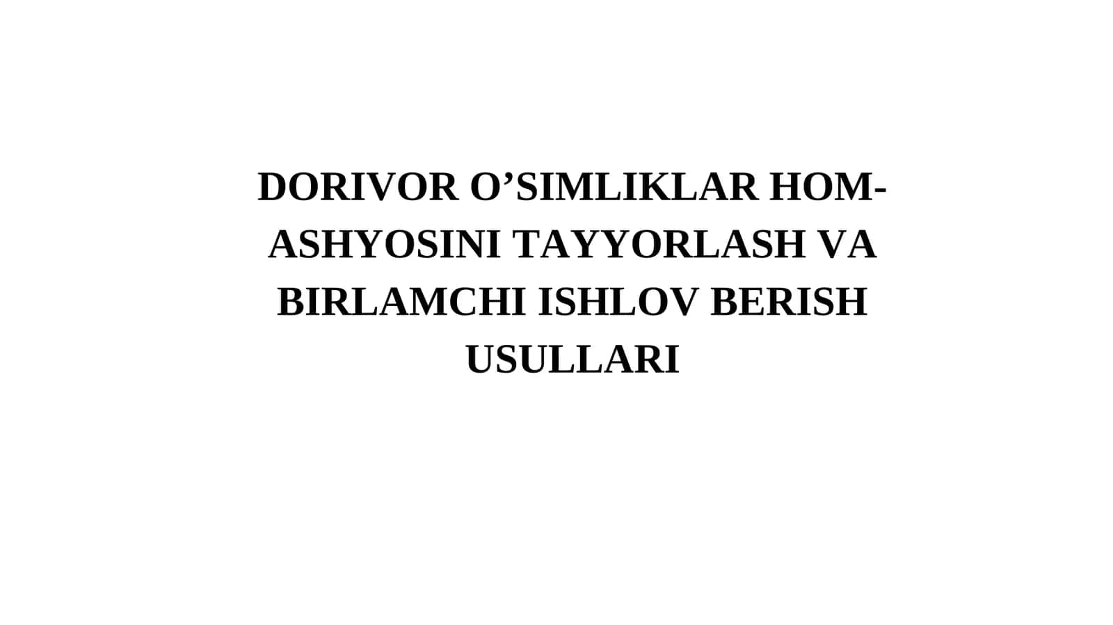 Dorivor O’simliklar Hom-Ashyosini Tayyorlash Va Birlamchi Ishlov Berish Usullari 1