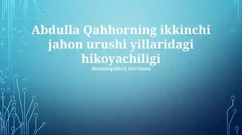 Abdulla Qahhorning ikkinchi jahon urushi yillaridagi hikoyachiligi