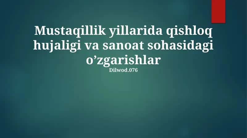 Mustaqillik yillarida qishloq hujaligi va sanoat sohasidagi o’zgarishlar 1
