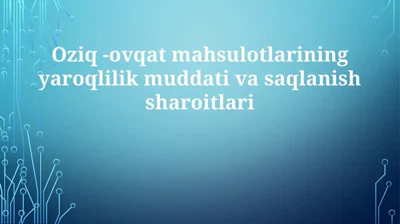 Oziq-ovqat mahsulotlarining yaroqlilik muddati va saqlanish sharoitlari 1
