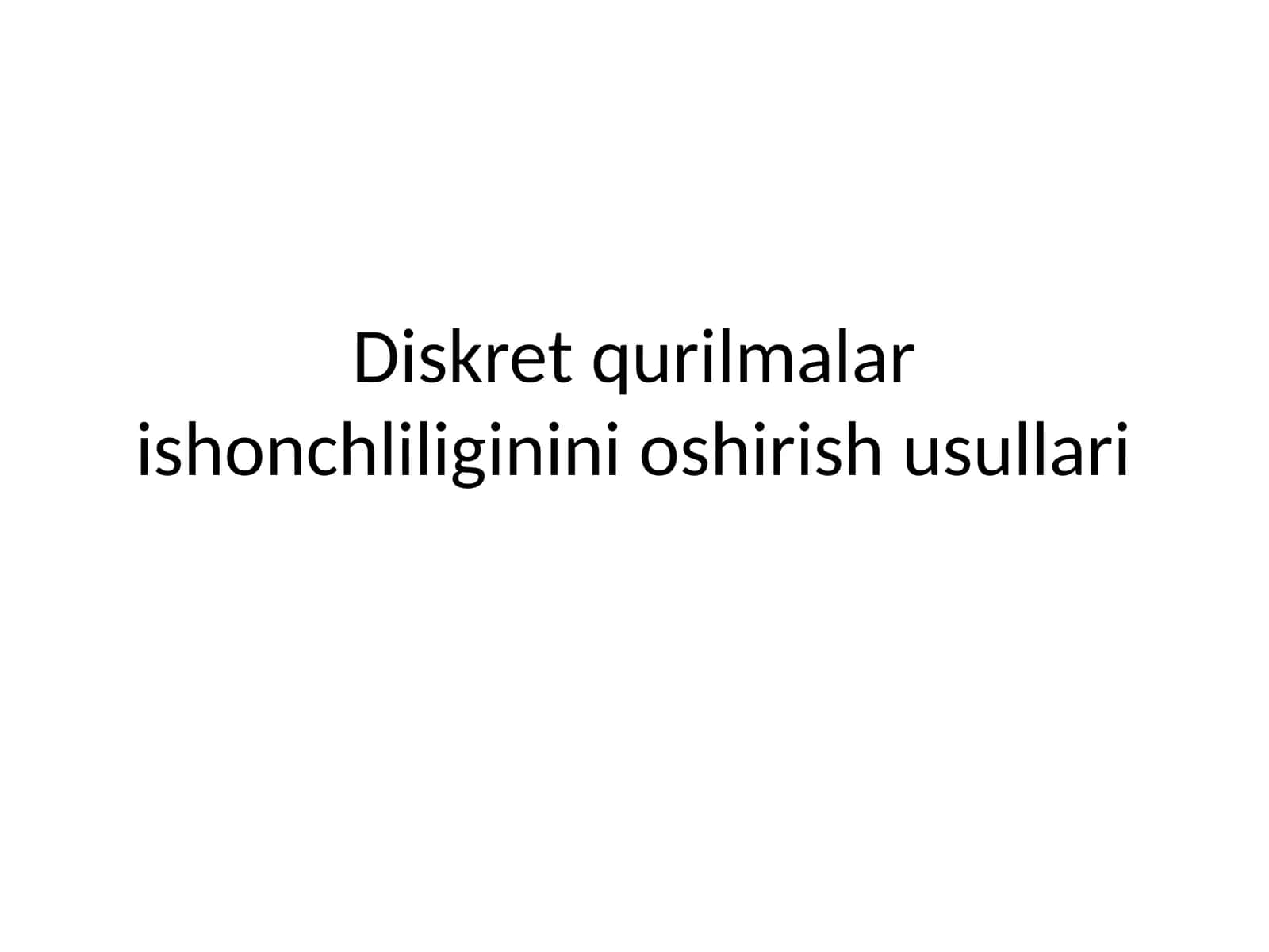 Diskret qurilmalar ishonchli ligini oshirish usullari 1