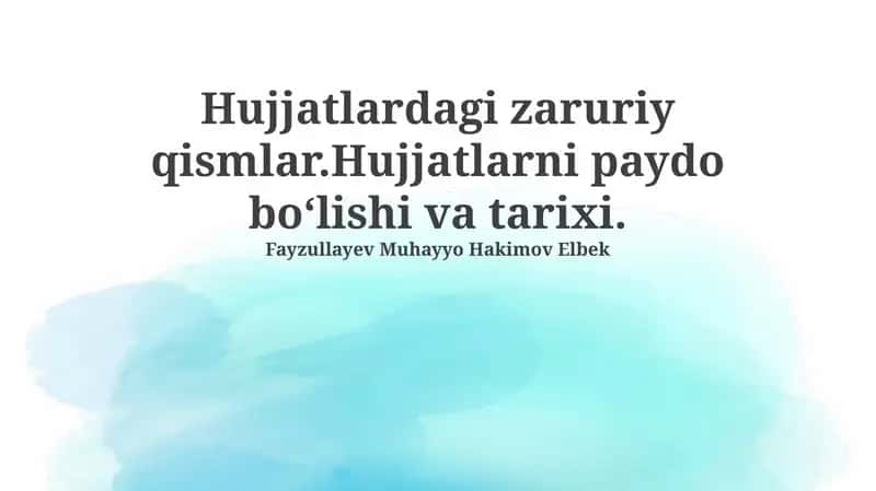 Hujjatlardagi zaruriy qismlar.Hujjatlarni paydo boʻlishi va tarixi 1