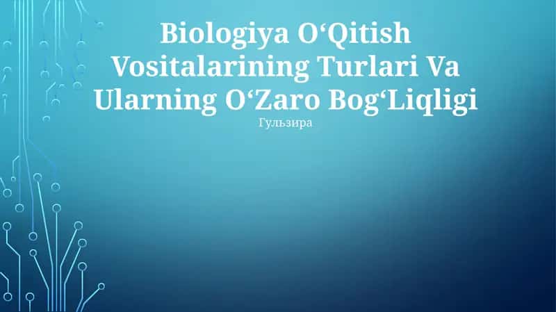 Biologiya OʻQitish Vositalarining Turlari Va Ularning OʻZaro BogʻLiqligi 1