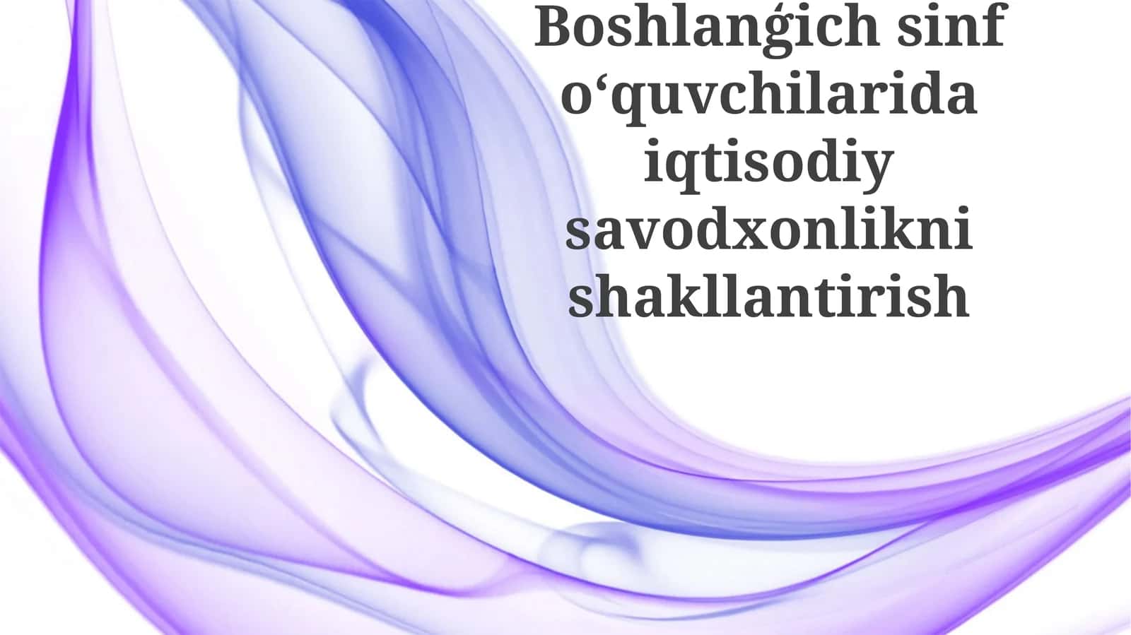 Boshlanģich sinf oʻquvchilarida iqtisodiy savodxonlikni rivojlantirish 1