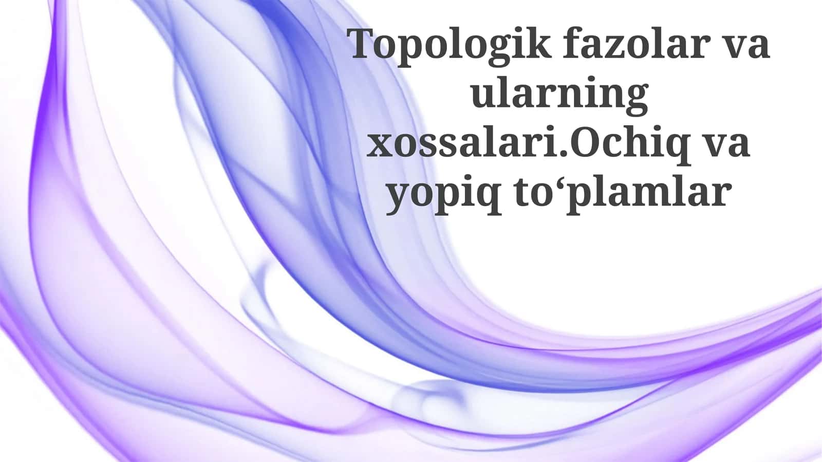 Topologik fazolar va ularning xossalari. Ochiq va yopiq to'plamlar 1
