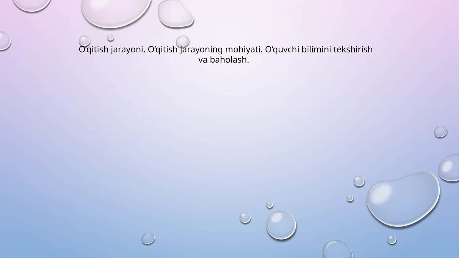 O’qitish jarayoni. O’qitish jarayoning mohiyati. O‘quvchi bilimini tekshirish va baholash 1