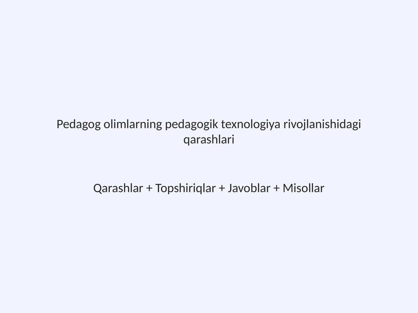 Pedagog olimlarning pedagogik texnologiya rivojlanishidagi qarashlari 1