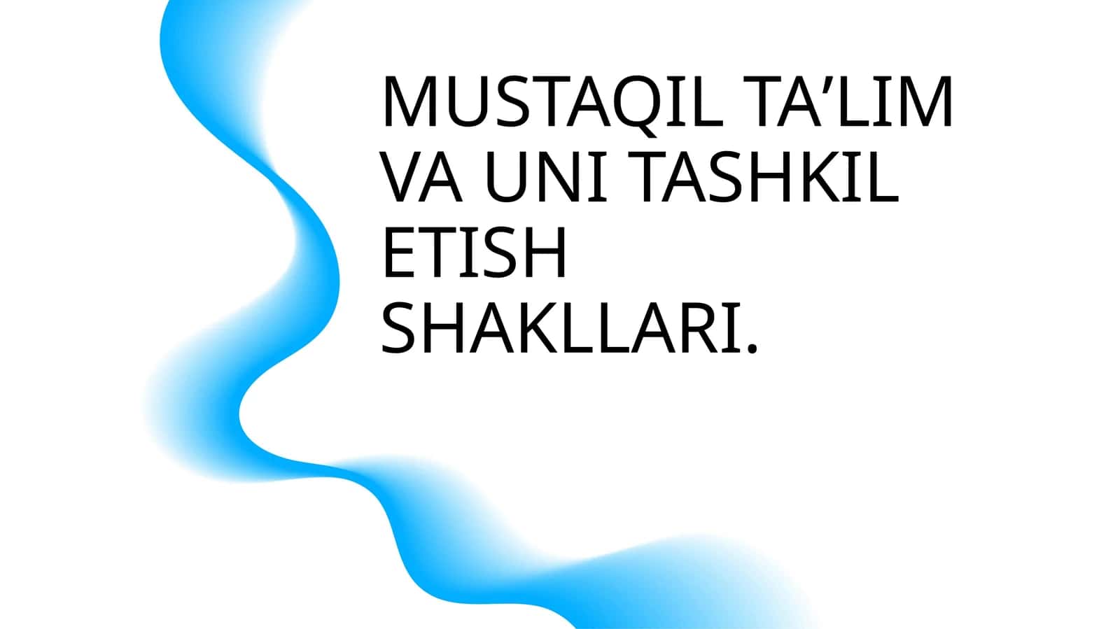 MUSTAQIL TAʼLIM VA UNI TASHKIL ETISH SHAKLLARI 1