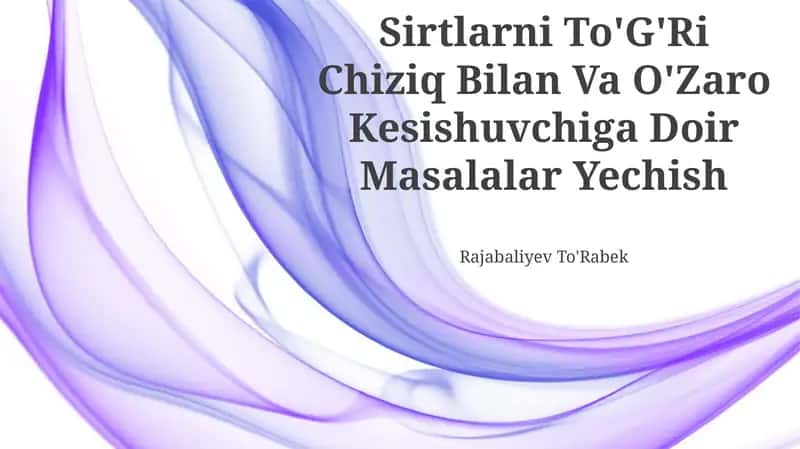 Sirtlarni To'G'Ri Chiziq Bilan Va O'Zaro Kesishuvchiga Doir Masalalar Yechish 1