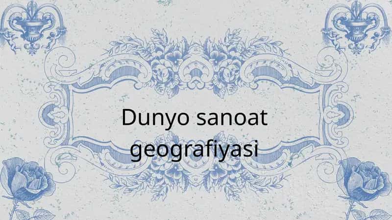 Dunyo sanoat geografiyasi 1