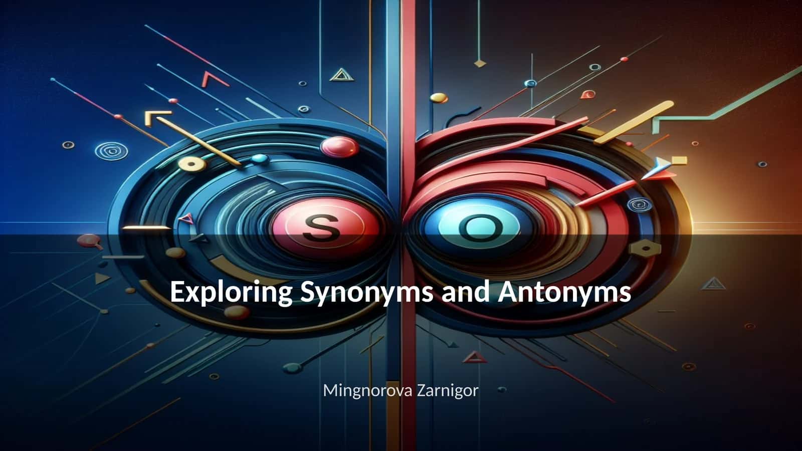 Exploring Synonyms and Antonyms 1