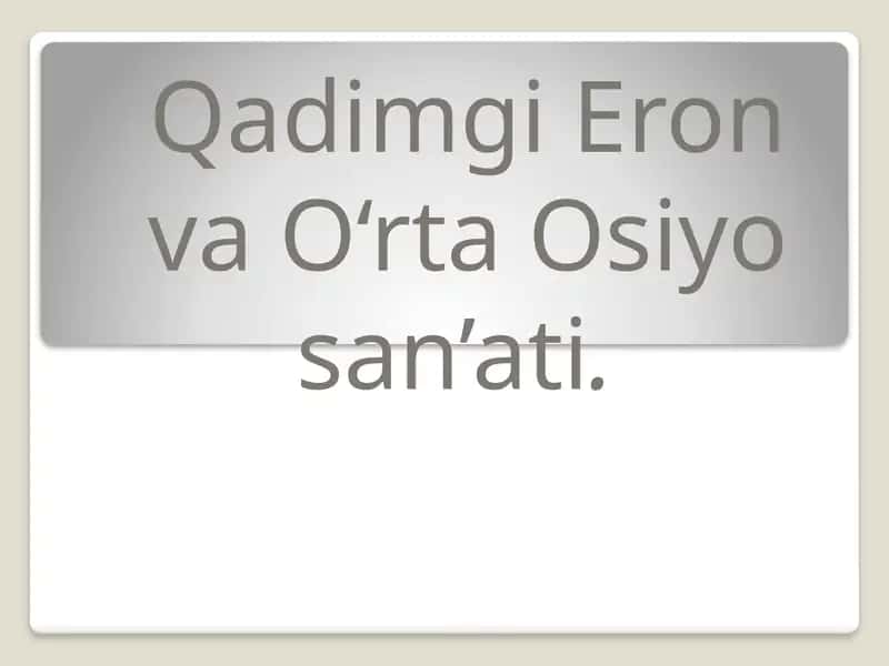 Qadimgi Eron va O'rta Osiyosanati 1