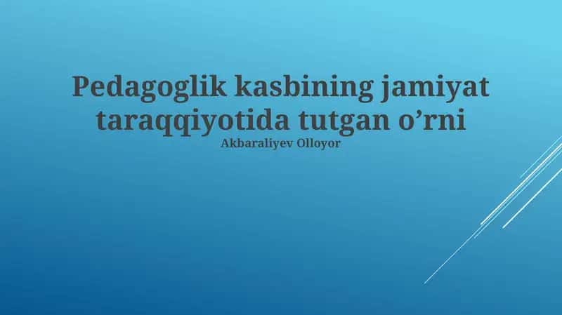 Pedagoglik kasbining jamiyat taraqqiyotida tutgan o’rni 1