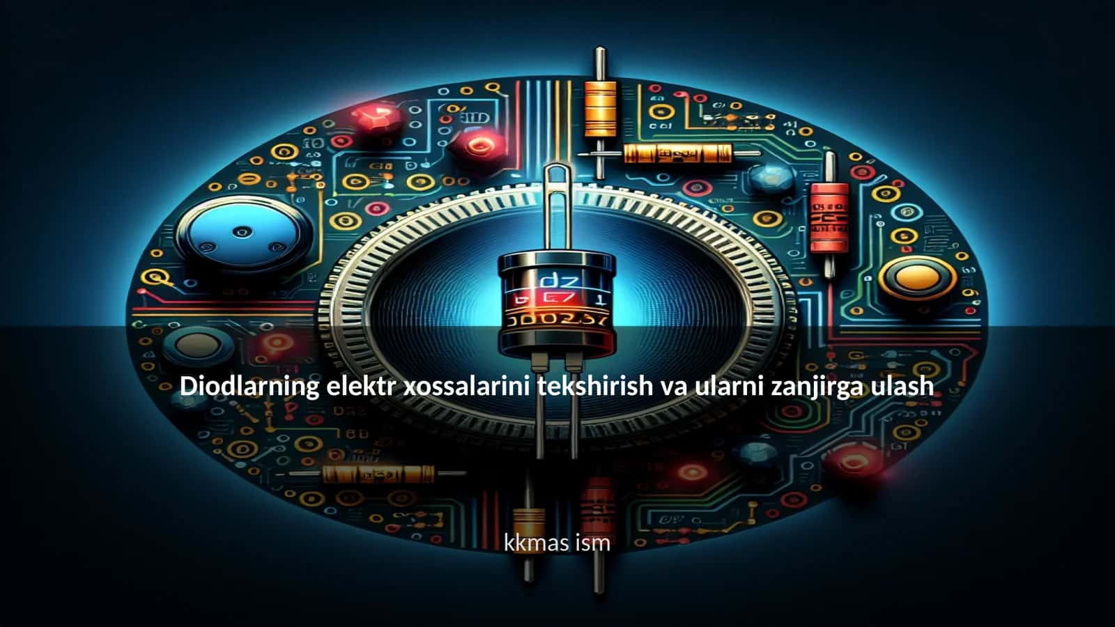 Diodlarning elektr xossalarini tekshirish va ularni zanjirga ulash 1