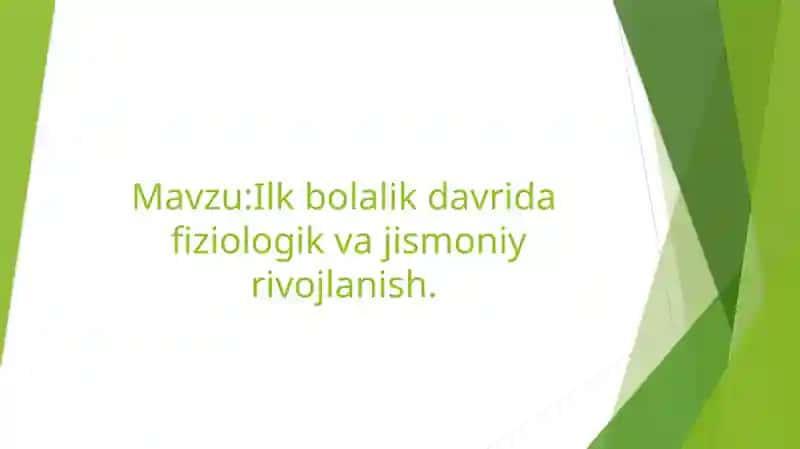 Ilkbolalik davri fiziologik va jismoniy rivojlanish