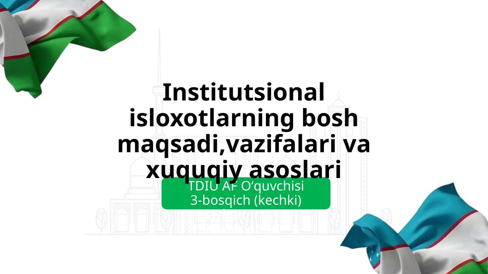 Institutsional isloxotlarning bosh maqsadi,vazifalari va xuquqiy asoslari 1