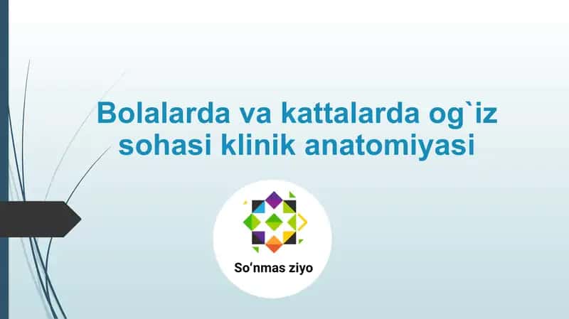 Bolalarda va kattalarda og`iz sohasi klinik anatomiyasi 1