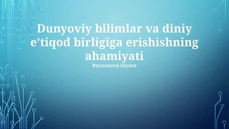 Dunyoviy bilim va diniy e'tiqod birligi 1