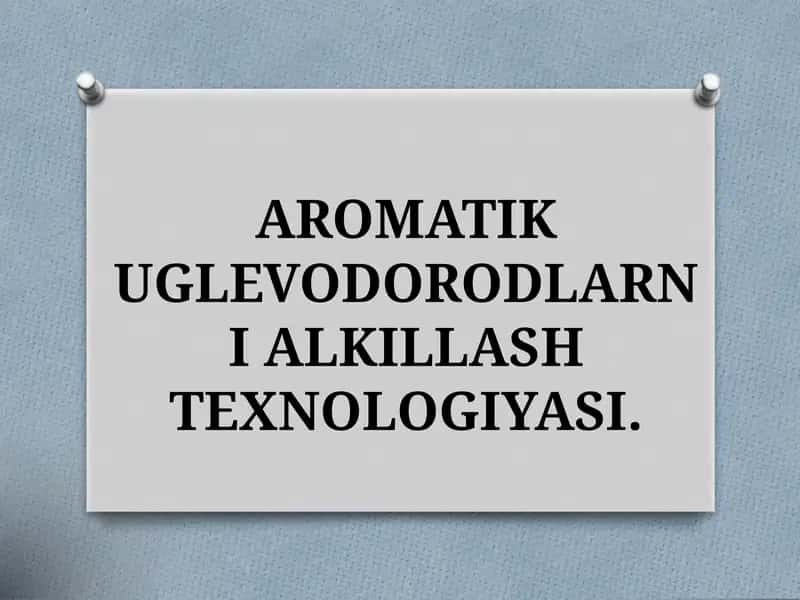 AROMATIK UGLEVODORODLARNI ALKILLASH TEXNOLOGIYASI 1