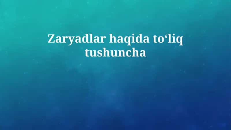 Zaryadlar haqida toʻliq tushuncha 1
