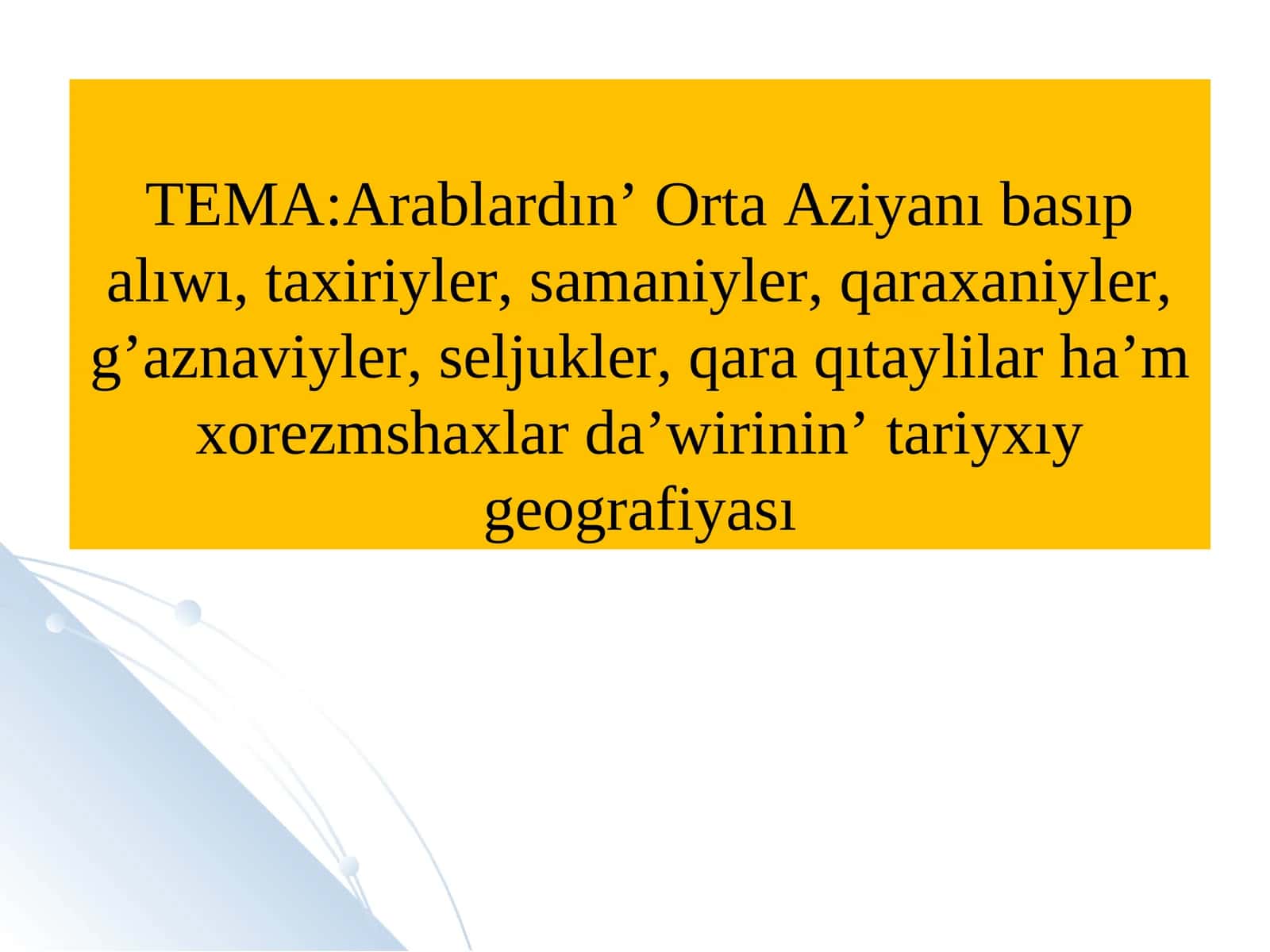 Arablardın’ Orta Aziyanı basıp alıwı, taxiriyler, samaniyler, qaraxaniyler, g’aznaviyler, seljukler, qara qıtaylilarha’m xorezmshaxlar da’wirinin’ tariyxıy geografiyası 1